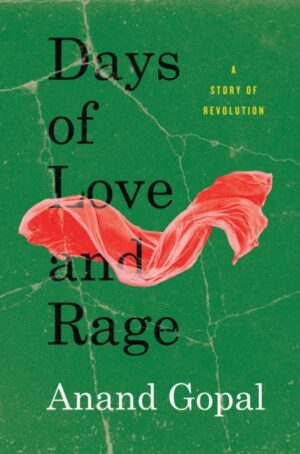 Days of Love and Rage : A Story of Revolution by Gopal, Anand