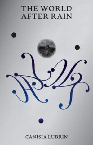 The World After Rain by Lubrin, Canisia