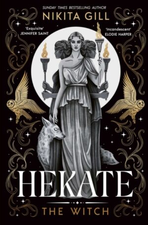 Hekate : The Instant Sunday Times Bestseller from popular poet, Nikita Gill Volume 1 by Gill, Nikita