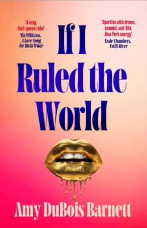 If I Ruled the World : A novel you NEED to read before watching The Devil Wears Prada from a former editor-in-chief! by DuBois Barnett, Amy