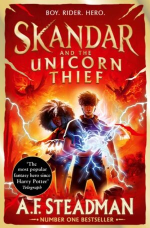Skandar and the Unicorn Thief : GO ALL IN for the National Year of Reading with the biggest fantasy adventure series since Harry Potter by Steadman, A.F.