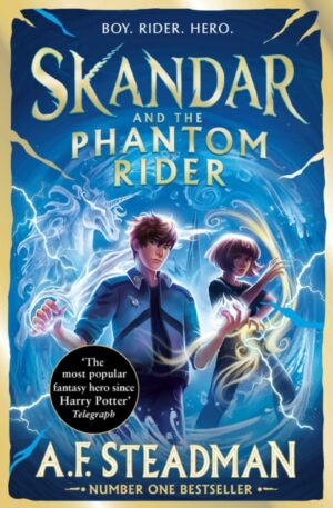 Skandar and the Phantom Rider : GO ALL IN for the National Year of Reading with the spectacular sequel to Skandar and the Unicorn Thief, the biggest fantasy adventure since Harry Potter by Steadman, A.F.