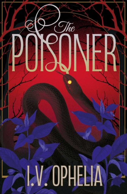 The Poisoner : a darkly seductive gothic, paranormal romance Volume 1 by Ophelia, I.V.