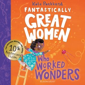 Fantastically Great Women Who Worked Wonders : Discover 13 true stories of pioneering women who changed the working world – 10 year anniversary edition by Pankhurst, Kate