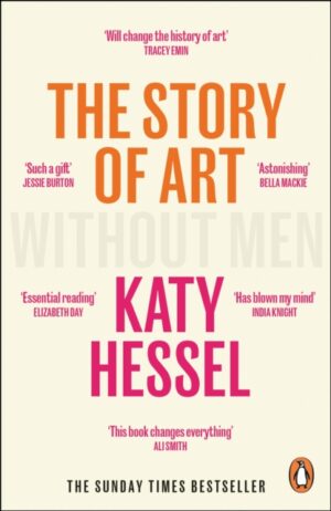 The Story of Art without Men by Hessel, Katy