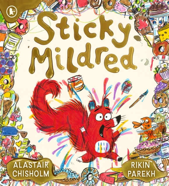 Sticky Mildred : Get kids excited about bath time in a hilarious story of mess, mayhem, and getting clean again! From an award-winning author, for ages 2, 3, 4, 5, 6 by Chisholm, Alastair