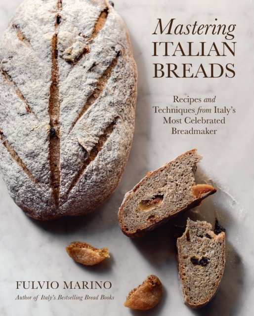 Mastering Italian Breads : Recipes and Techniques from Italy's Most Celebrated Breadmaker by Marino, Fulvio