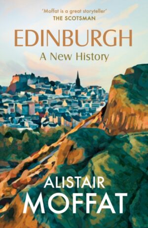Edinburgh: A New History by Moffat, Alistair