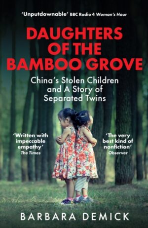Daughters of the Bamboo Grove : China's Stolen Children and a Story of Separated Twins by Demick, Barbara