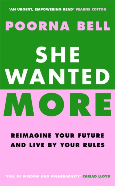 She Wanted More : Reimagine your future and live by your rules by Bell, Poorna