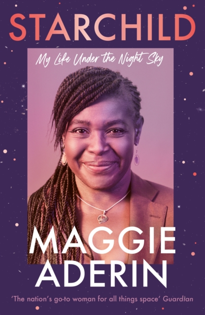 Starchild : My Life Under the Night Sky by Aderin, Dr Maggie
