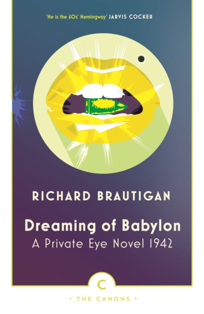 Dreaming of Babylon : A Private Eye Novel 1942 by Brautigan, Richard