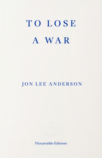 To Lose a War : The Fall and Rise of the Taliban by Anderson, Jon Lee