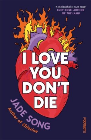 I Love You Don't Die : A New Novel From the Author of CHLORINE by Song, Jade