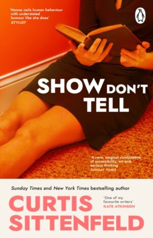 Show Don't Tell by Sittenfeld, Curtis