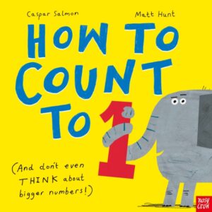 How to Count to ONE : (And Don't Even THINK About Bigger Numbers!) by Salmon, Caspar