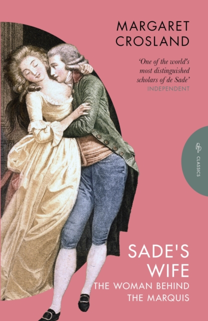 Sade's Wife : The Woman Behind the Marquis by Crosland, Margaret