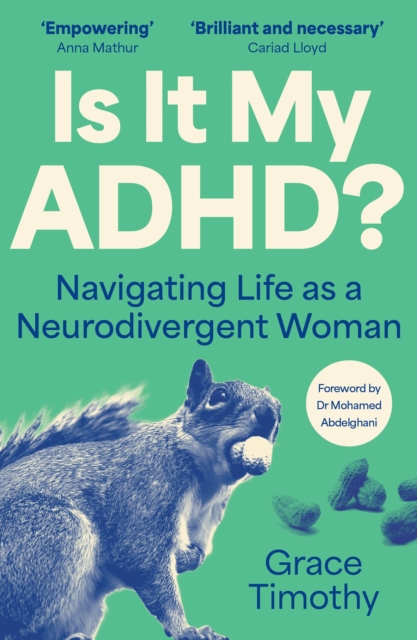 Is It My ADHD? : Navigating Life as a Neurodivergent Woman by Timothy, Grace
