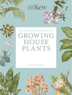 The Kew Gardener’s Guide to Growing House Plants : Paperback reissue by Royal Botanic Gardens, Kew