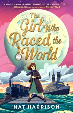 The Girl Who Raced the World : a page-turning retelling of the beloved classic Around the World in Eighty Days by Harrison, Nat