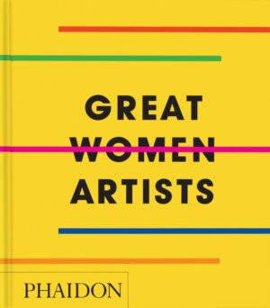 Great Women Artists by Editors, Phaidon