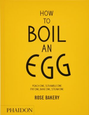 How to Boil an Egg : A Cookbook by Carrarini, Rose