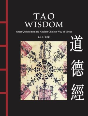 Tao Wisdom : Great Quotes from the Ancient Chinese Way of Virtue by Tzu, Lao