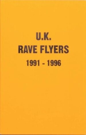 UK Rave Flyers 1991-1996 by Tomlin, Junior