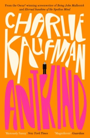Antkind: A Novel by Kaufman, Charlie
