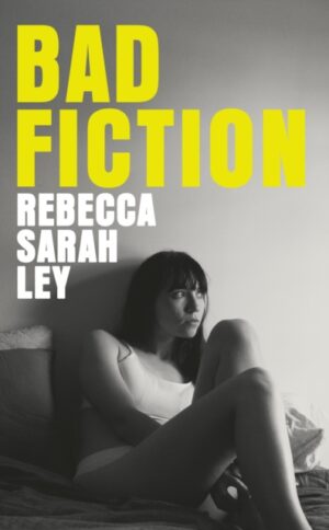Bad Fiction by Ley, Rebecca Sarah