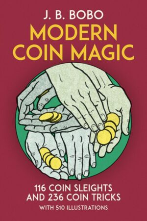 Modern Coin Magic : 116 Coin Sleights and 236 Coin Tricks by Bobo, J.B.