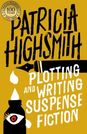 Plotting and Writing Suspense Fiction by Highsmith, Patricia