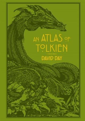 An Atlas of Tolkien : An Illustrated Exploration of Tolkien's World by Day, David