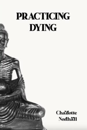 Practicing Dying by Northall, Charlotte