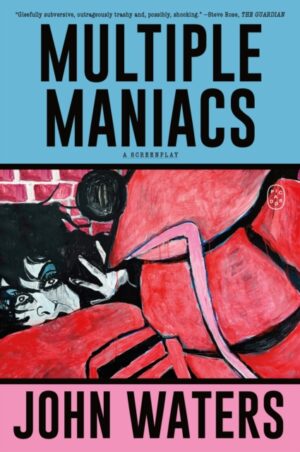 Multiple Maniacs : A Screenplay by Waters, John