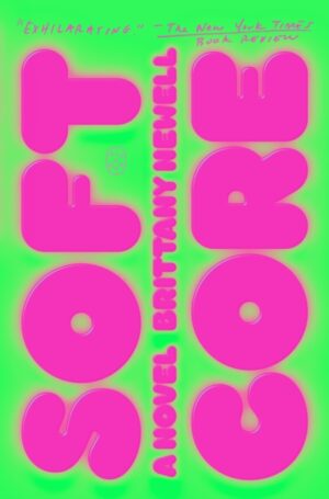Soft Core by Newell, Brittany