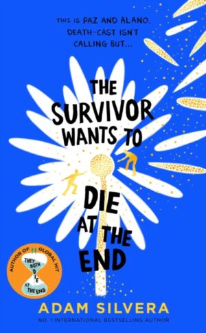 The Survivor Wants to Die at the End by Silvera, Adam