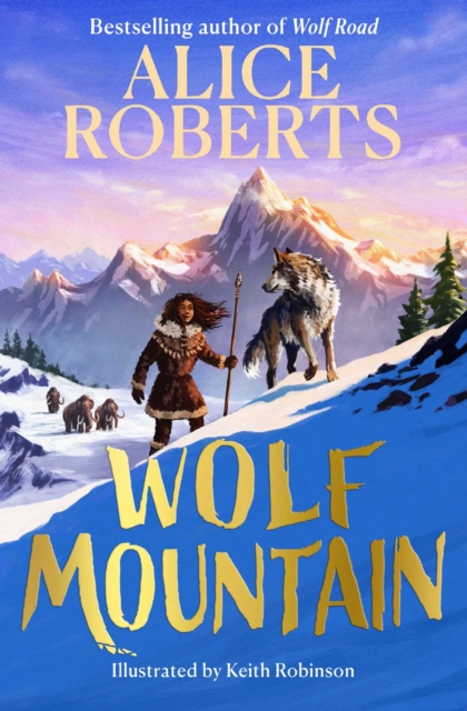 Wolf Mountain : An epic animal adventure from leading historian and TV presenter Volume 2 by Roberts, Alice