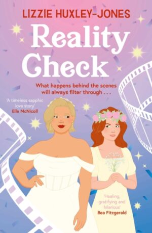 Reality Check : Don't miss YOUR NEXT OBSESSION with this irresistible queer romance packed with heartfelt joy and sizzling chemistry by Huxley-Jones, Lizzie
