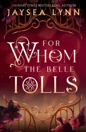 For Whom the Belle Tolls : The Sunday Times bestselling hotter-than-hell romantasy from TikTok star Jaysea Lynn by Lynn, Jaysea