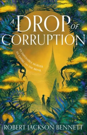 A Drop of Corruption : the gripping biopunk murder mystery sequel to The Tainted Cup by Bennett, Robert Jackson