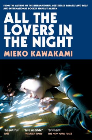 All The Lovers In The Night by Kawakami, Mieko
