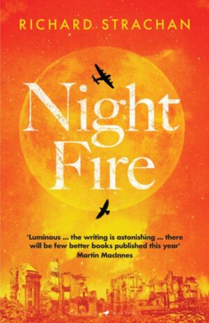 Night Fire : The moving story of World War II jeopardy by Strachan, Richard