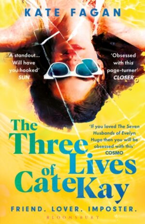 The Three Lives of Cate Kay : The perfect read for fans of Taylor Jenkins Reid by Fagan, Kate
