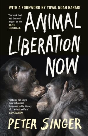 Animal Liberation Now by Singer, Peter