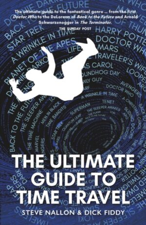 The Ultimate Guide to Time Travel by Nallon, Steve