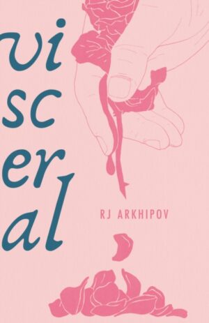 Visceral: The Poetry of Blood by R J Arkhipov