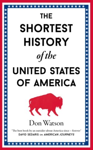 The Shortest History of the United States of America : 24 by Watson, Don