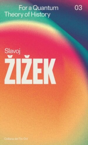 For a Quantum Theory of History by Zizek, Slavoj