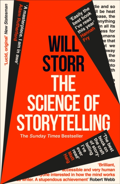 The Science of Storytelling : Why Stories Make Us Human, and How to Tell Them Better by Storr, Will